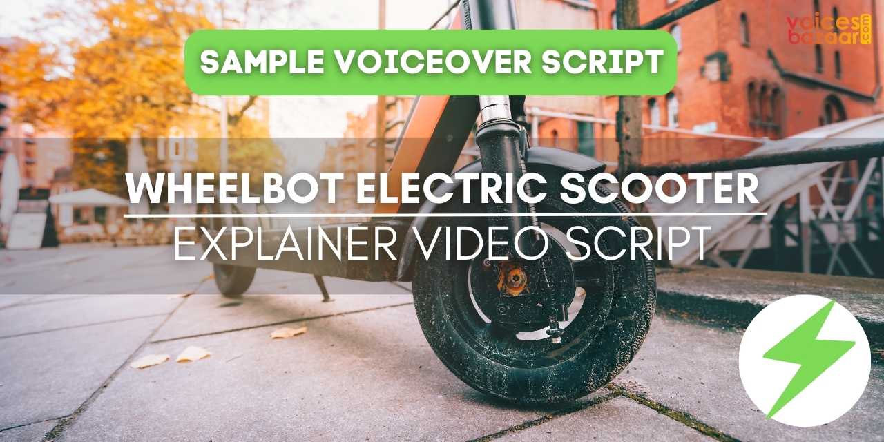 Voice-over Sample Script - WheelBot Electric Scooter Explainer Video | Voices Bazaar