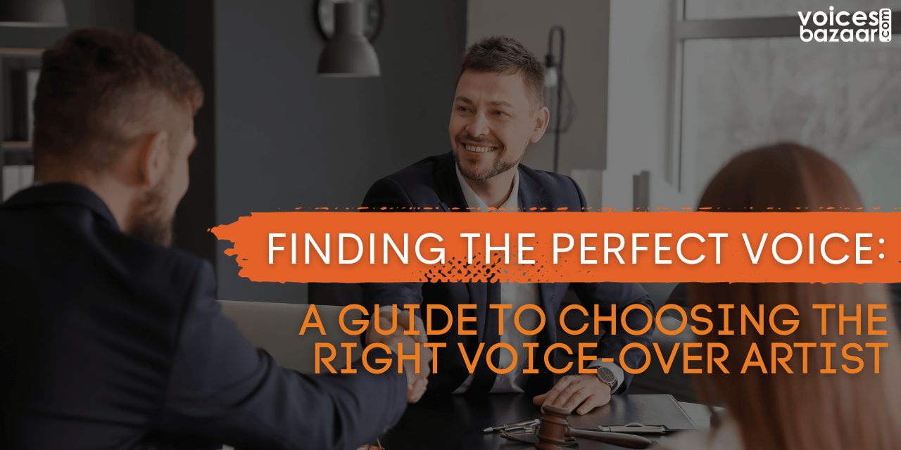 Finding the Perfect Voice: A Guide to Choosing the Right Voice-Over Artist