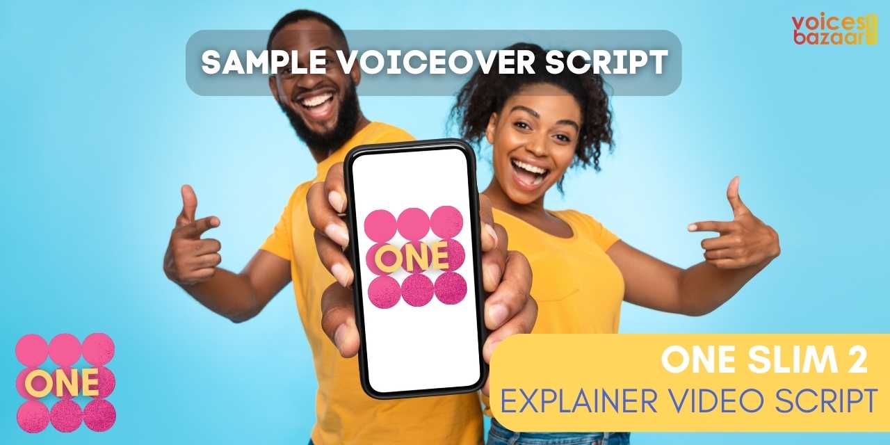 Sample Voiceover Script - ONE SLIM 2 Introduction Video Script | Voices Bazaar