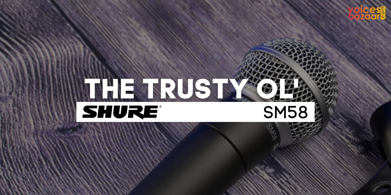 The Shure SM58 Microphone is a Voice Over Artist's Trusted Companion | Voices Bazaar
